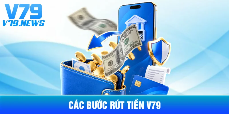 Các Bước Rút Tiền V79