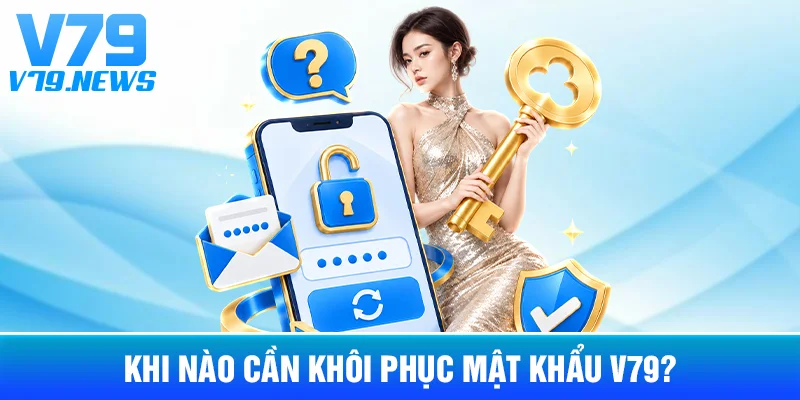 Khi Nào Cần Khôi Phục Mật Khẩu V79?