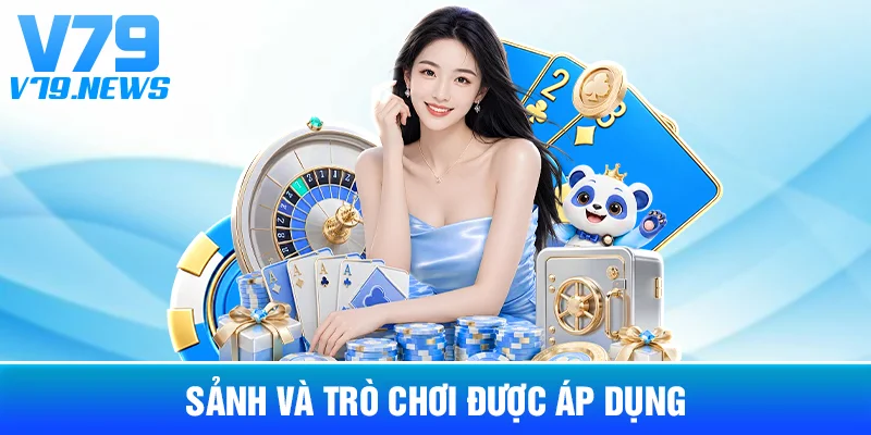 Sảnh Và Trò Chơi Được Áp Dụng