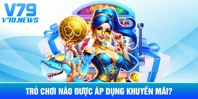 Trò Chơi Nào Được Áp Dụng Khuyến Mãi?