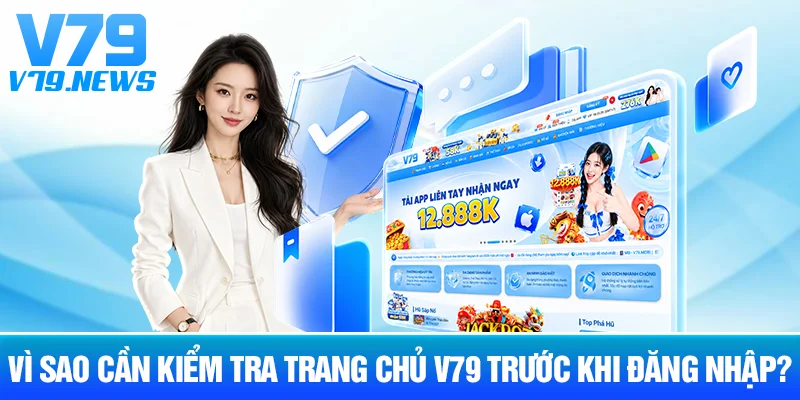 Vì Sao Cần Kiểm Tra Trang Chủ V79 Trước Khi Đăng Nhập?