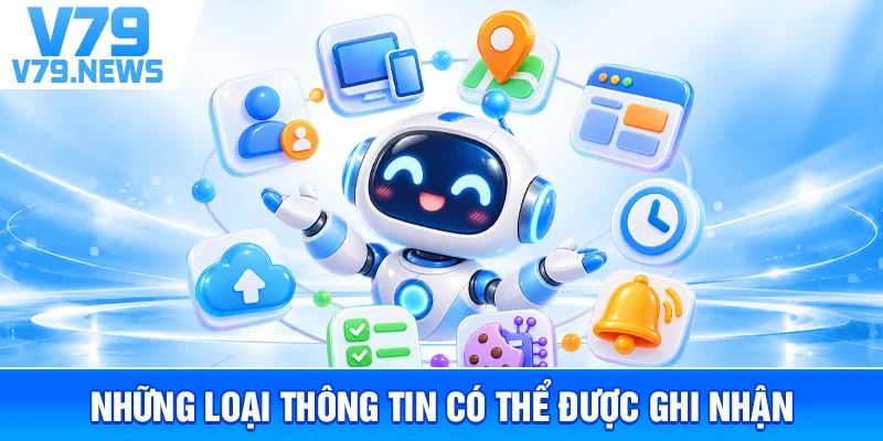 Những Loại Thông Tin Có Thể Được Ghi Nhận