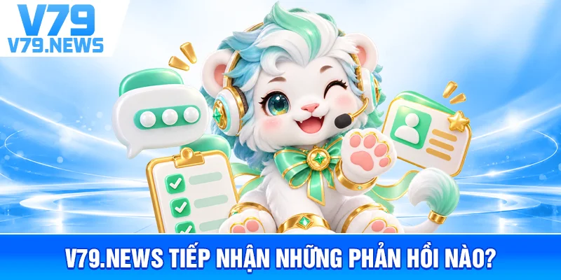 V79.news Tiếp Nhận Những Phản Hồi Nào?